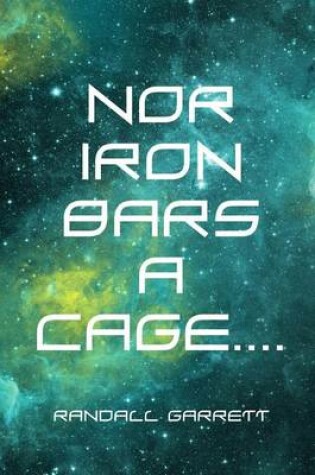 Cover of Nor Iron Bars a Cage....