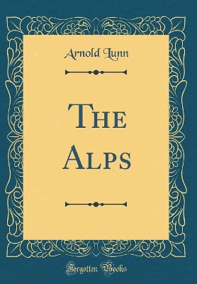 Book cover for The Alps (Classic Reprint)