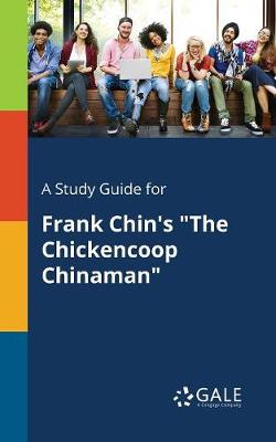 Book cover for A Study Guide for Frank Chin's the Chickencoop Chinaman