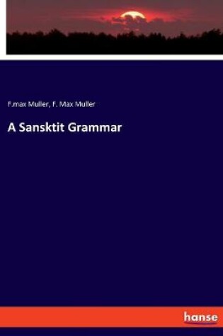 Cover of A Sansktit Grammar