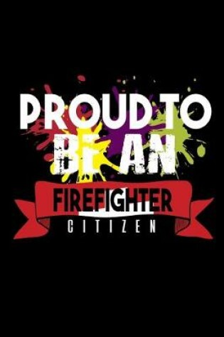 Cover of Proud to be a firefighter