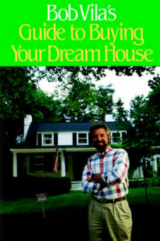 Cover of Bob Vila's Guide to Buying Your Dream House