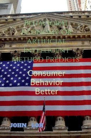 Cover of Behavioral Economy Or Artificial Intelligent Method Predicts