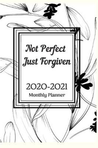 Cover of Not Perfect Just Forgiven 2020-2021 Monthly Planner