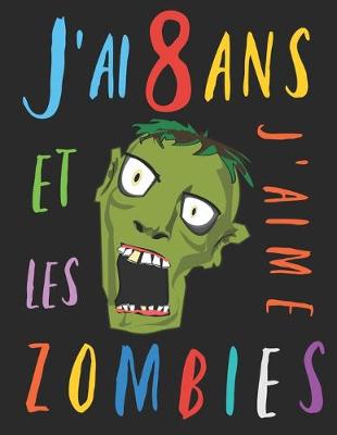 Book cover for J'ai 8 ans et j'aime les zombies