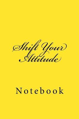 Book cover for Shift Your Attitude
