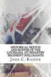 Book cover for Historical Sketch And Roster Of The Louisiana 1st Infantry Regiment (Nelligan?s)