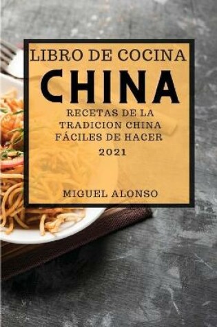 Cover of Libro de Cocina China 2021 (Chinese Cookbook 2021 Spanish Edition)