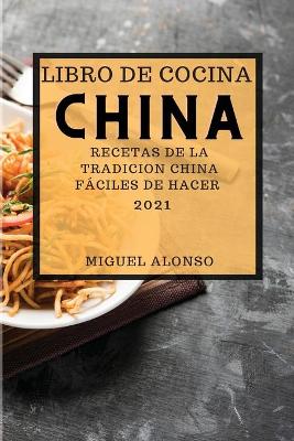 Cover of Libro de Cocina China 2021 (Chinese Cookbook 2021 Spanish Edition)