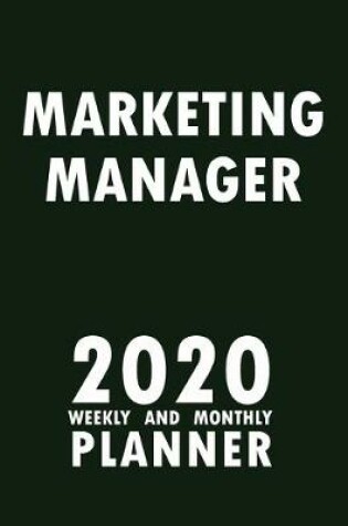 Cover of Marketing Manager 2020 Weekly and Monthly Planner