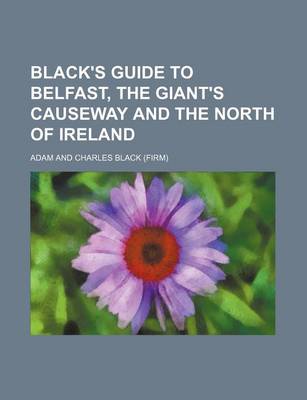 Book cover for Black's Guide to Belfast, the Giant's Causeway and the North of Ireland