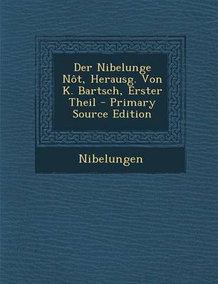 Book cover for Der Nibelunge Not, Herausg. Von K. Bartsch, Erster Theil