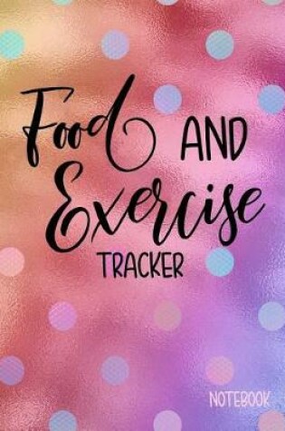 Cover of Food And Exercise Tracker Notebook