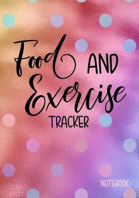 Book cover for Food And Exercise Tracker Notebook