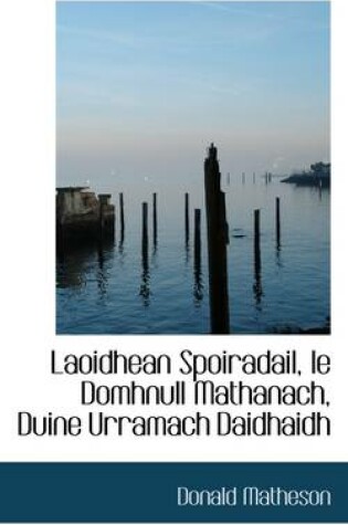 Cover of Laoidhean Spoiradail, Le Domhnull Mathanach, Duine Urramach Daidhaidh