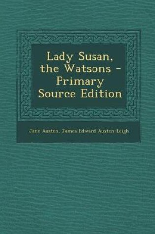 Cover of Lady Susan, the Watsons - Primary Source Edition