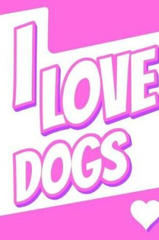 Cover of I Love Dogs