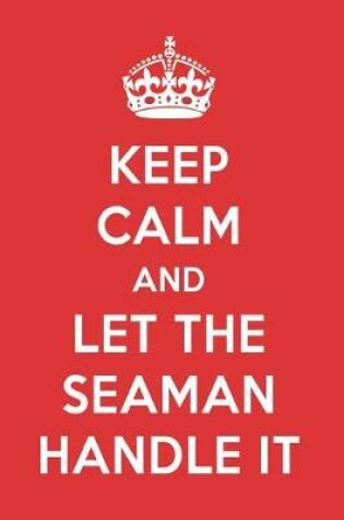 Cover of Keep Calm and Let the Seaman Handle It