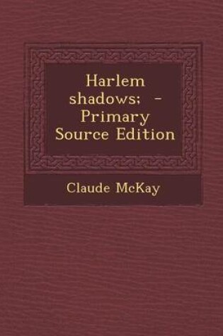 Cover of Harlem Shadows; - Primary Source Edition