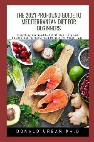 Cover of The 2021 Profound Guide To Mediterranean Diet for Beginners