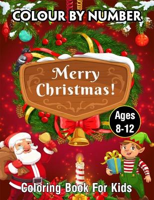 Book cover for Merry Christmas Color By Number Coloring Book For Kids Ages 8-12