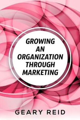 Cover of Growing an Organization Through Marketing