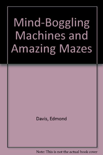 Book cover for Mind-Boggling Machines and Amazing Mazes