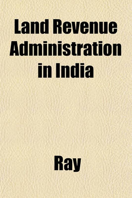 Book cover for Land Revenue Administration in India
