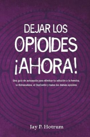 Cover of Dejar los Opioides Ahora