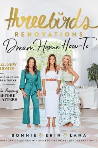 Cover of Three Birds Renovations: Dream Home How-To