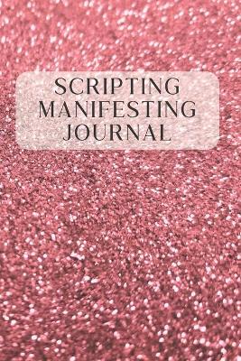 Book cover for Scripting Manifesting Journal