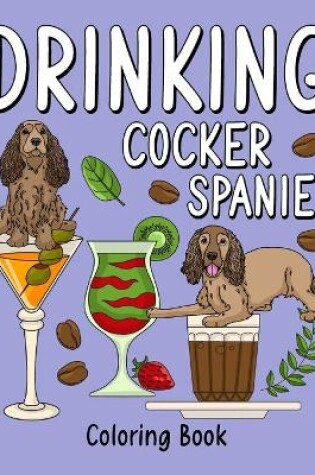 Cover of Drinking Cocker Spaniel Coloring Book