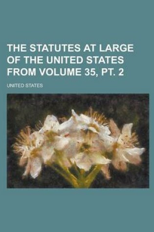 Cover of The Statutes at Large of the United States from Volume 35, PT. 2