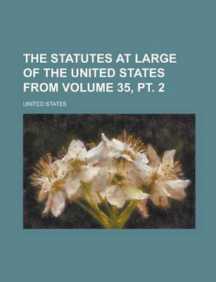 Book cover for The Statutes at Large of the United States from Volume 35, PT. 2