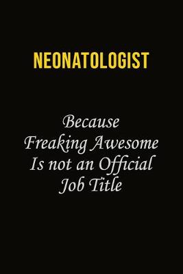 Book cover for Neonatologist Because Freaking Awesome Is Not An Official Job Title