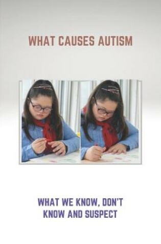 Cover of What Causes Autism