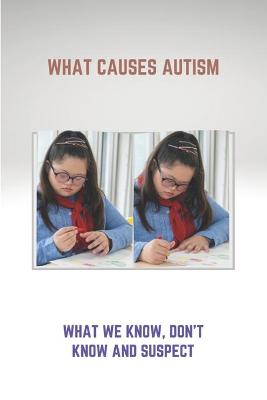 Cover of What Causes Autism