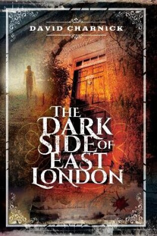 Cover of The Dark Side of East London