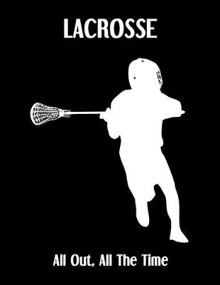 Book cover for LACROSSE All Out, All The Time