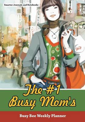 Book cover for The #1 Busy Mom's Busy Bee Weekly Planner