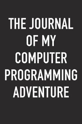 Book cover for The Journal of My Computer Programming Adventure