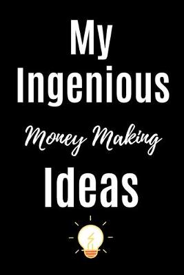 Book cover for My Ingenious Money Making Ideas