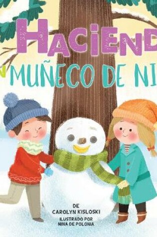 Cover of Haciendo Un Muñeco de Nieve