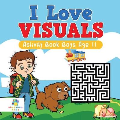 Book cover for I Love Visuals Activity Book Boys Age 11