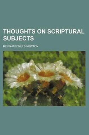 Cover of Thoughts on Scriptural Subjects