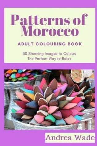 Cover of Patterns of Morocco Adult Colouring Book