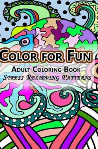 Cover of Color For Fun Adult Coloring Book