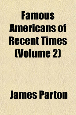 Cover of Famous Americans of Recent Times (Volume 2)