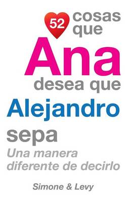 Book cover for 52 Cosas Que Ana Desea Que Alejandro Sepa