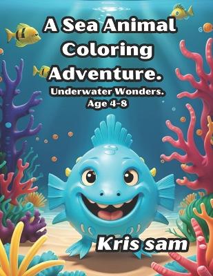 Cover of A Sea Animal Coloring Adventure.